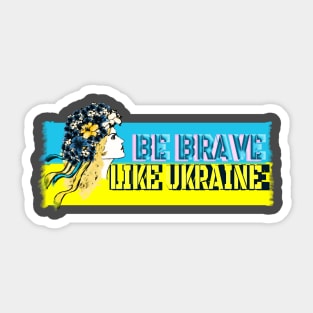 Be brave like Ukraine Sticker